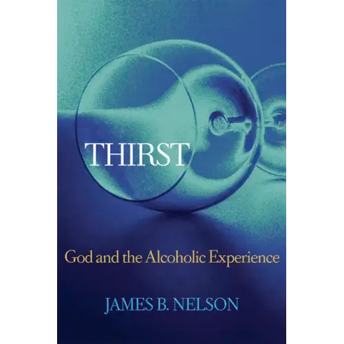 Thirst: God and the Alcoholic Experience