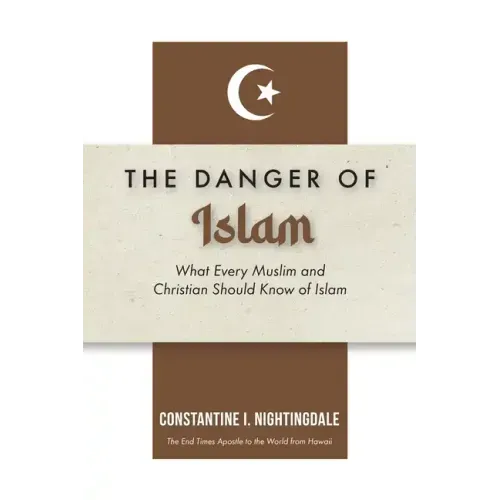 Dangers of Islam: What Every Muslim and Christian Should Know of Islam