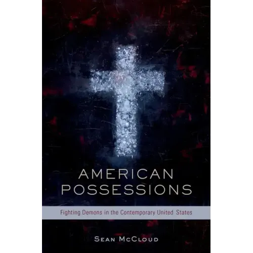 American Possessions: Fighting Demons in the Contemporary United States