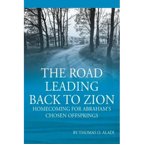 The Road Leading Back To Zion: Homecoming For Abraham's Chosen Offsprings