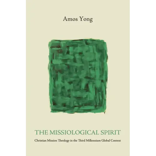 The Missiological Spirit: Christian Mission Theology in the Third Millennium Global Context