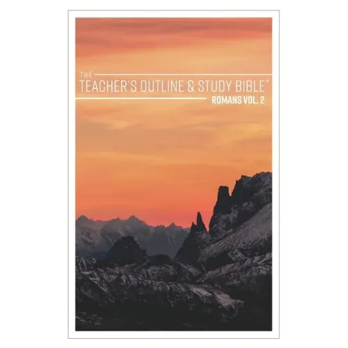 The Teacher's Outline & Study Bible: Romans Vol. 2