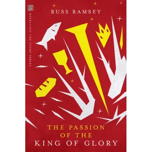 The Passion of the King of Glory