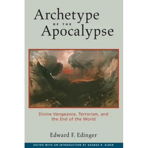 Archetype of the Apocalypse: Divine Vengeance, Terrorism, and the End of the World