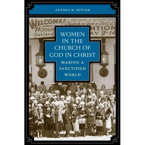 Women in the Church of God in Christ: Making a Sanctified World