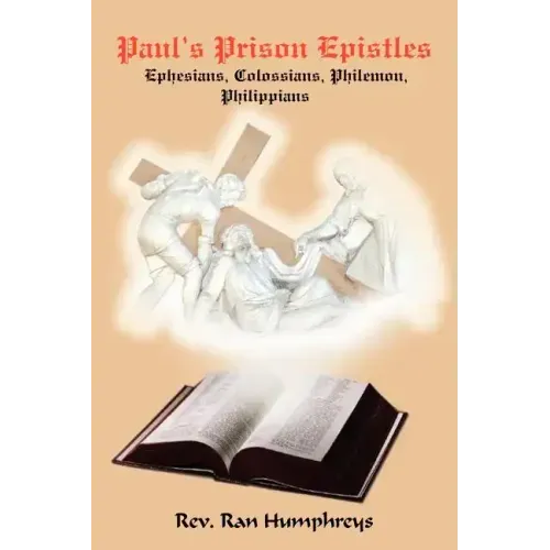 Paul's Prison Epistles: Ephesians, Colossians, Philemon, Philippians