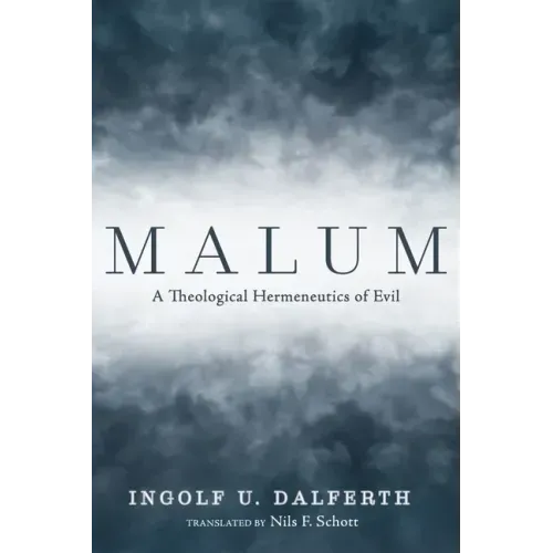 Malum: A Theological Hermeneutics of Evil