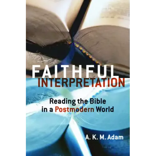 Faithful Interpretation: Reading the Bible in a Postmodern World