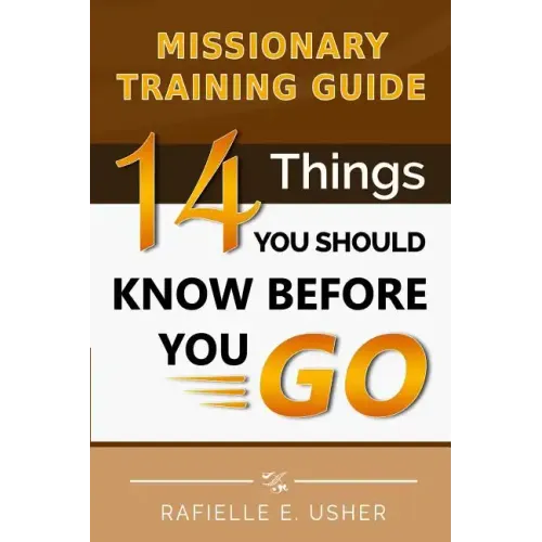 Missionary Training Guide: 14 Things You Should Know Before You Go!