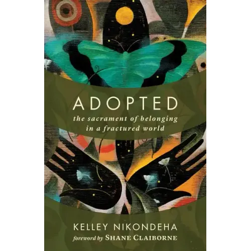 Adopted: The Sacrament of Belonging in a Fractured World