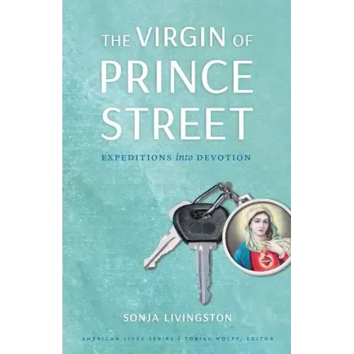 The Virgin of Prince Street: Expeditions Into Devotion