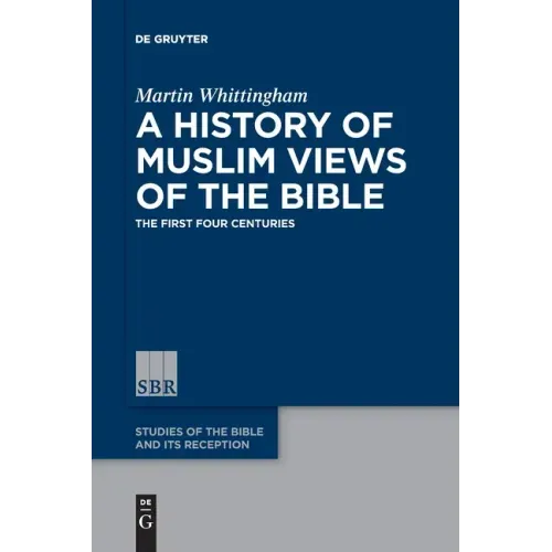 A History of Muslim Views of the Bible: The First Four Centuries
