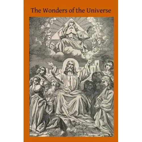 The Wonders of the Universe: What Science Says of God