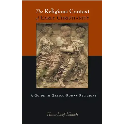 The Religious Context of Early Christianity: A Guide to Graeco-Roman Religions