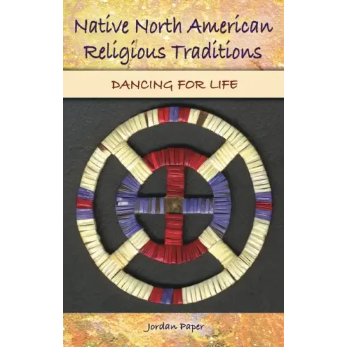 Native North American Religious Traditions: Dancing for Life