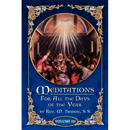 Meditations for All the Days of the Year, Vol 3: From the Second Sunday after Easter to the Sixth Sunday after Pentecost
