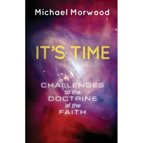 It's Time: Challenges to the Doctrine of the Faith