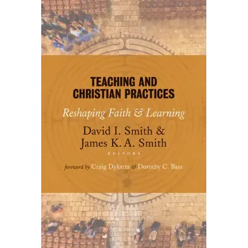 Teaching and Christian Practices: Reshaping Faith and Learning