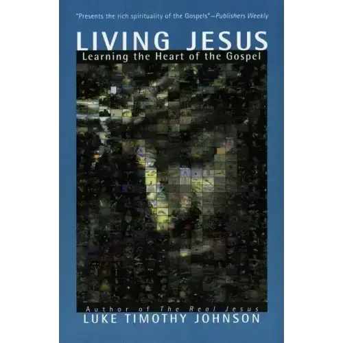 Living Jesus: Learning the Heart of the Gospel
