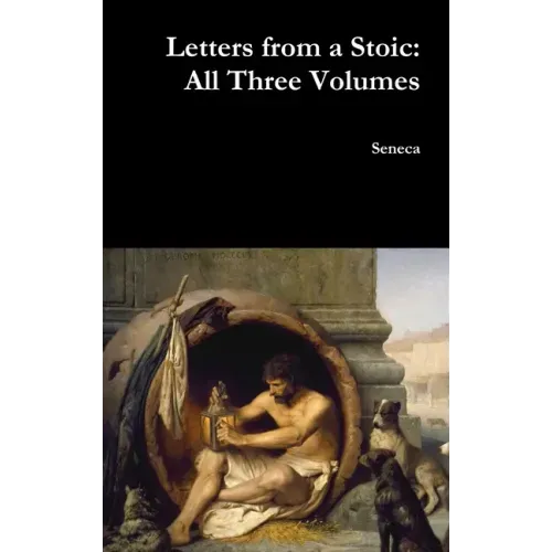 Letters from a Stoic: All Three Volumes