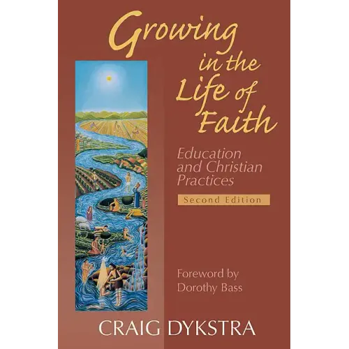 Growing in the Life of Faith, Second Edition: Education and Christian Practices