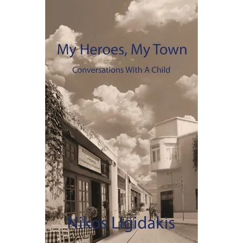 My Heroes, My Town: Conversations With A Child