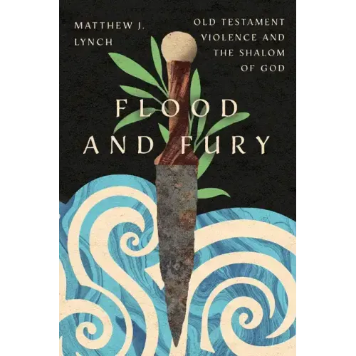 Flood and Fury: Old Testament Violence and the Shalom of God