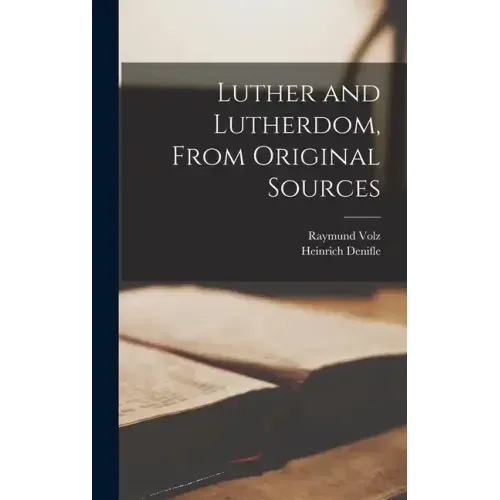 Luther and Lutherdom, From Original Sources