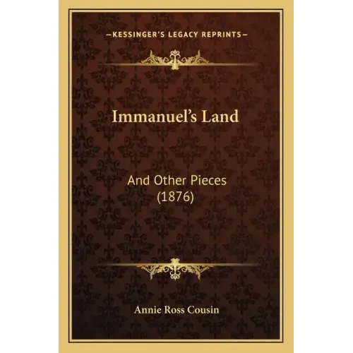 Immanuel's Land: And Other Pieces (1876)