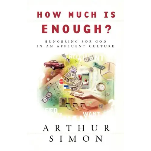 How Much Is Enough?: Hungering for God in an Affluent Culture