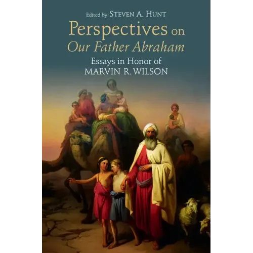 Perspectives on Our Father Abraham: Essays in Honor of Marvin R. Wilson