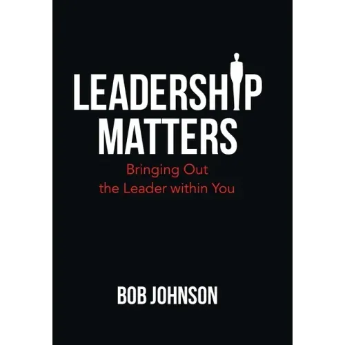 Leadership Matters: Bringing out the Leader Within You