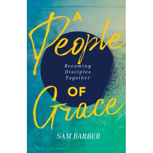 A People of Grace: Becoming Disciples Together