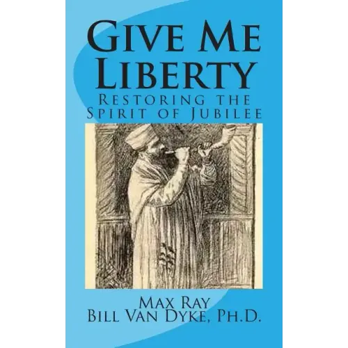 Give Me Liberty: Restoring the Spirit of Jubilee