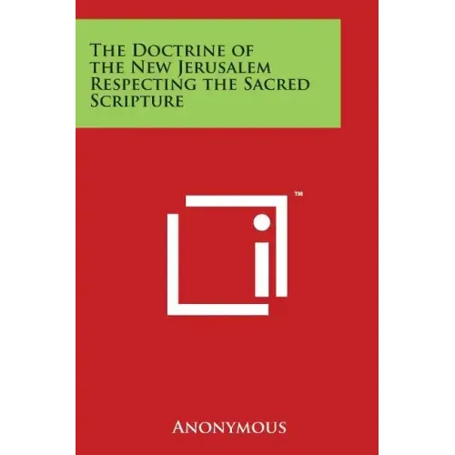 The Doctrine of the New Jerusalem Respecting the Sacred Scripture