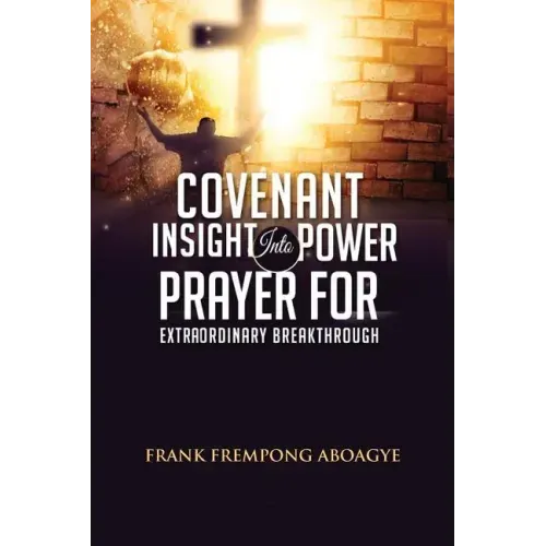 Covenant Insight Into Power Prayer For Extraordinary Breakthrough