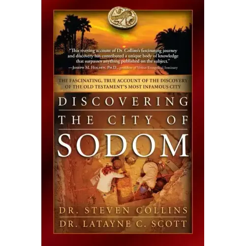 Discovering the City of Sodom: The Fascinating, True Account of the Discovery of the Old Testament's Most Infamous City