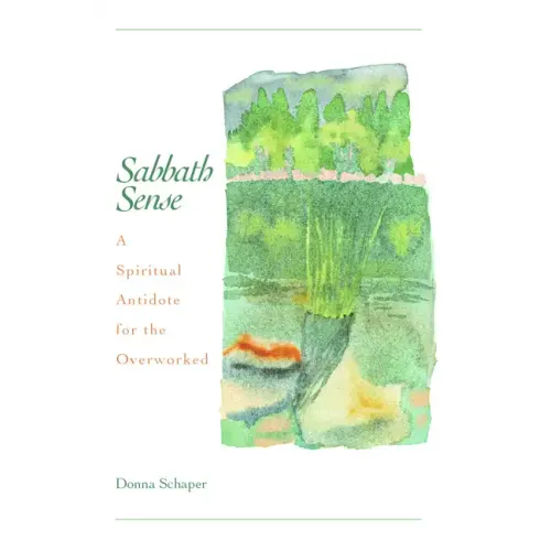 Sabbath Sense: A Spiritual Antidote for the Overworked