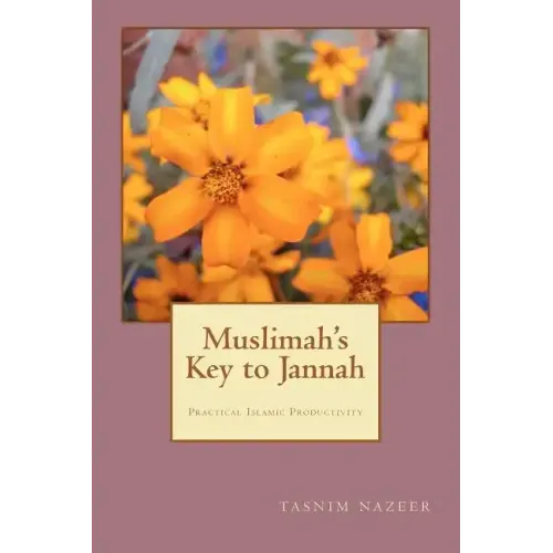 Muslimah's Key to Jannah: Practical Islamic Productivity for the Muslimah