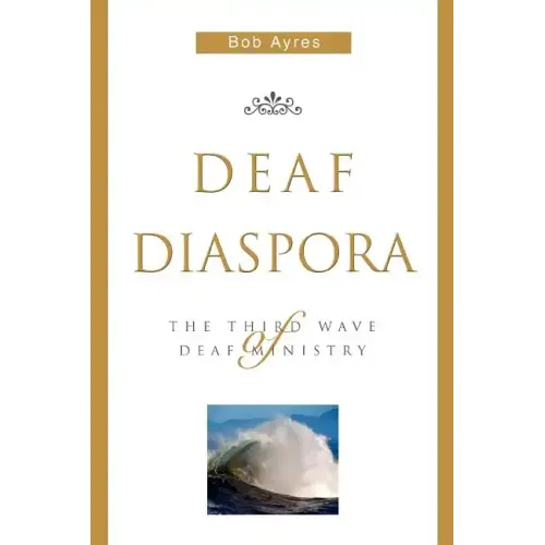 Deaf Diaspora: The Third Wave of Deaf Ministry