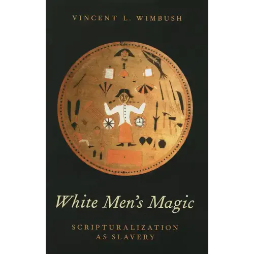 White Men's Magic: Scripturalization as Slavery