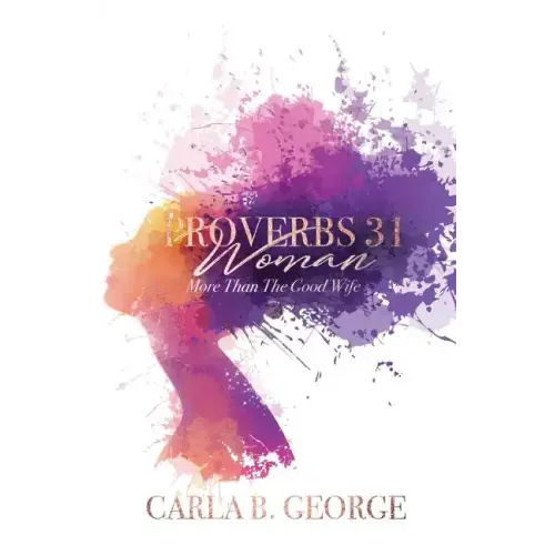 Proverbs 31 Woman: More Than The Good Wife