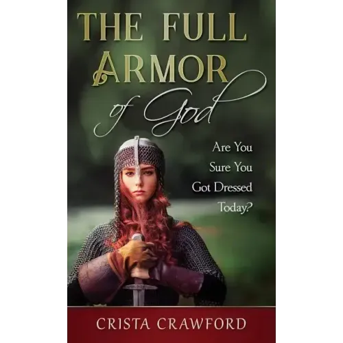 The Full Armor of God: Are You Sure You Got Dressed Today?