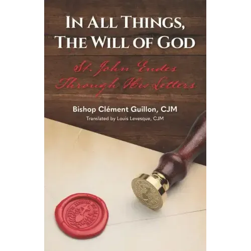 In All Things, The Will of God: St. John Eudes Through His Letters