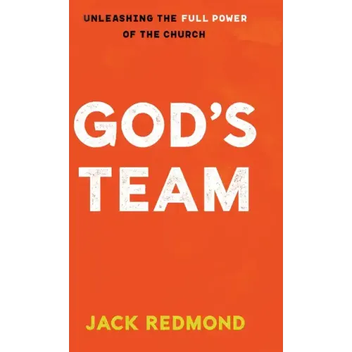 God's Team: Unleashing the Full Power of the Church