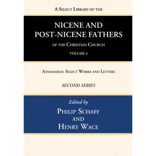 A Select Library of the Nicene and Post-Nicene Fathers of the Christian Church, Second Series, Volume 4