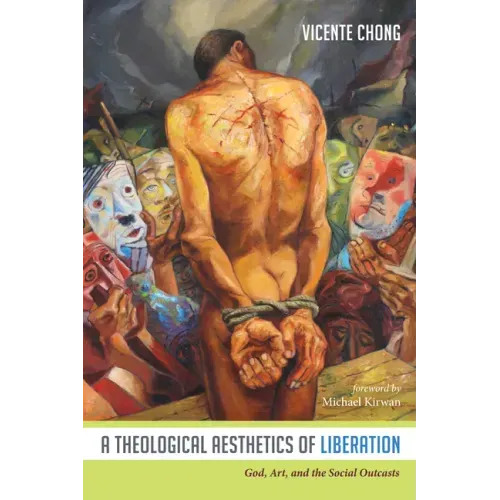 A Theological Aesthetics of Liberation: God, Art, and the Social Outcasts