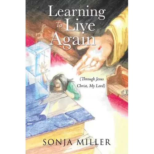 Learning to Live Again: (Through Jesus Christ, My Lord)