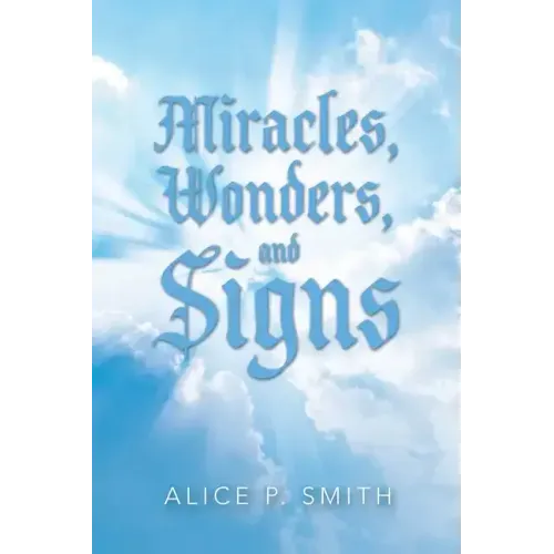 Miracles, Wonders, and Signs: Impossible Situations Made Possible Only by God