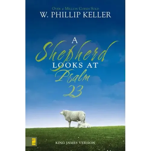 A Shepherd Looks at Psalm 23, King James Version: Discovering God's Love for You